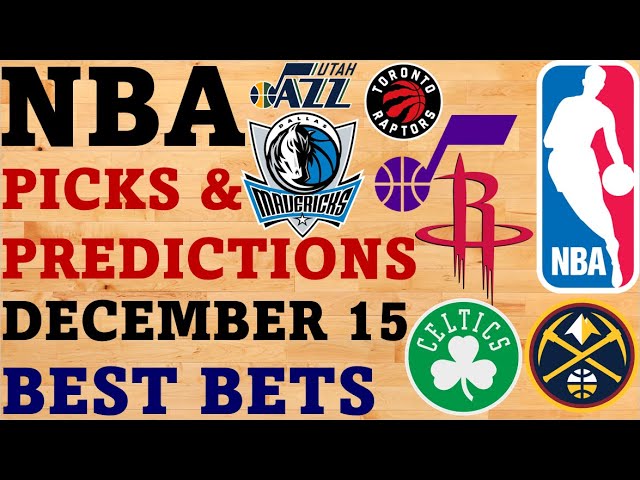 NBA Picks and Predictions December 15th Best Bets Today