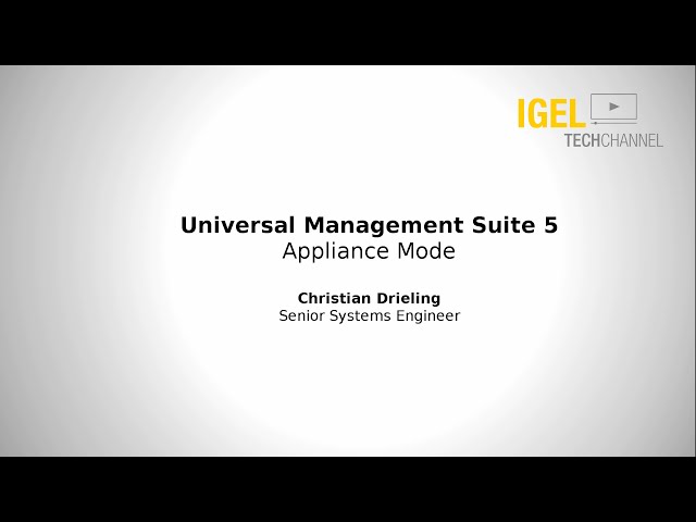 IGEL TechChannel - Appliance Mode - EDU-02-009
