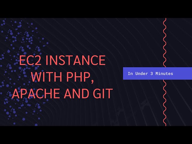 Creating an AWS EC2 Linux Instance with Apache, PHP and GIT on launch!