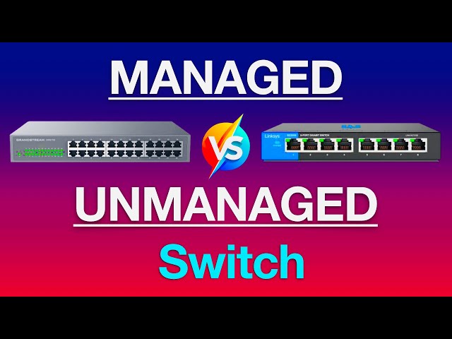 Managed vs Unmanaged Switch - What's The Difference?