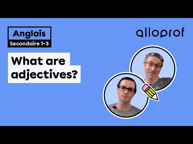 What are adjectives? | Anglais (langue seconde) | Alloprof