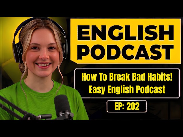 English Podcast for Learning English | How To Break Bad Habits | Easy English Podcast