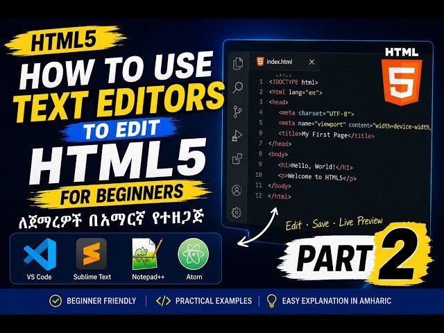 How to Use Text Editors for HTML5 | HTML5 Tutorial for Beginners (Amharic) | Part 2