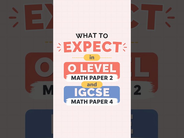 What to expect in O Level Math Paper 2 + IGCSE Math Paper 4 🌟 