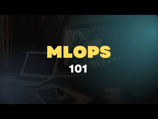 MlOps 101: Overview of Machine Learning Operations