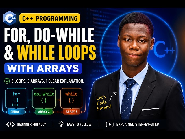 Learn C++ Loops with Arrays | For Loop, While Loop & Do-While Loop Explained