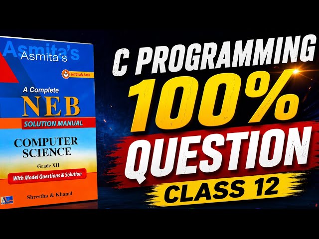 100% FIXED C Programming Questions | Class 12 Computer Science NEB 2083 |Score Full Marks GUARANTEED