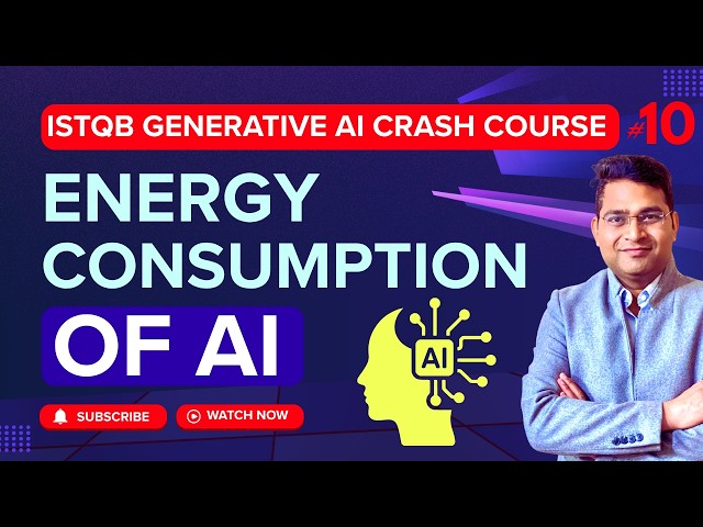 ISTQB Generative AI Tutorial #10 | AI Energy Consumption and Carbon Footprint