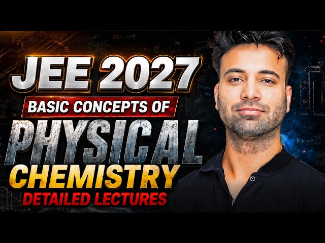 Complete Physical Chemistry Detailed lectures  | Mohit Ryan | JEE 2027