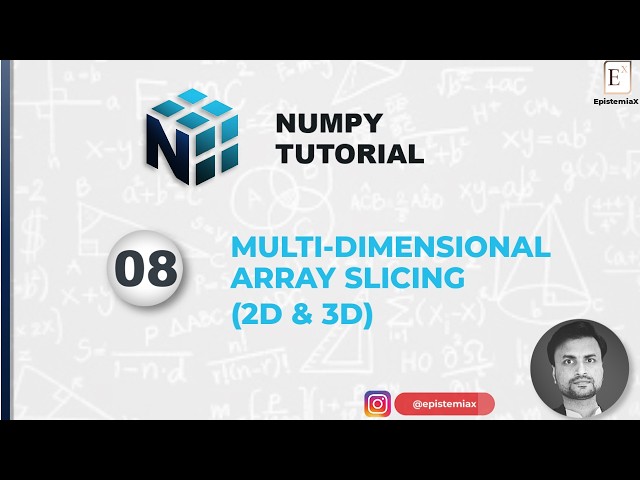 8. How To Access Data From MultiDimensional Array Slicing in NumPy | 2D & 3D Array Data