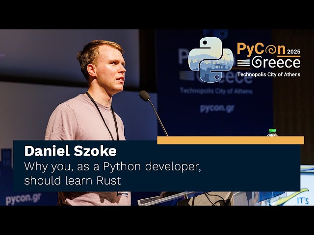 Daniel Szoke: Why you, as a Python developer, should learn Rust