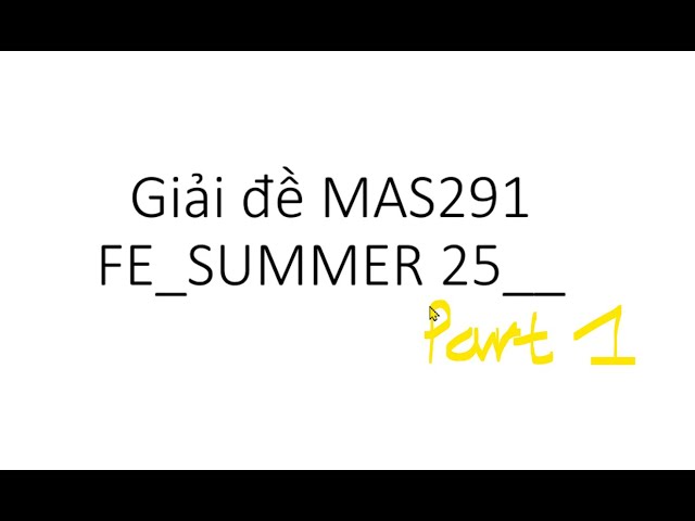 Giải đề thi FE Mas291 Summer 2025 FPTU - Part 1 | Teacher Anh FPT