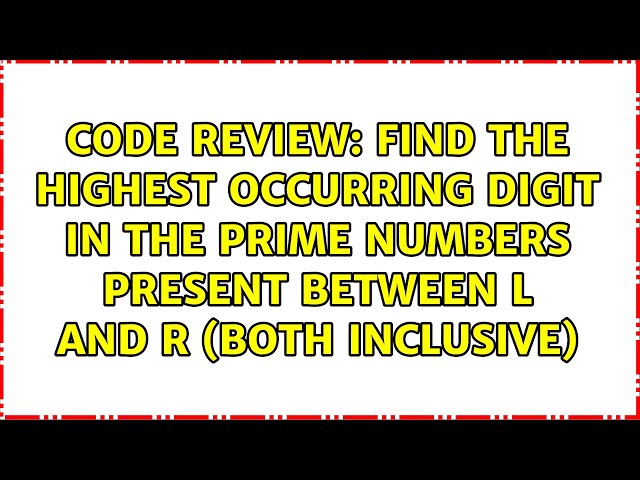 Find the highest occurring digit in the prime numbers present between L and R (both inclusive)