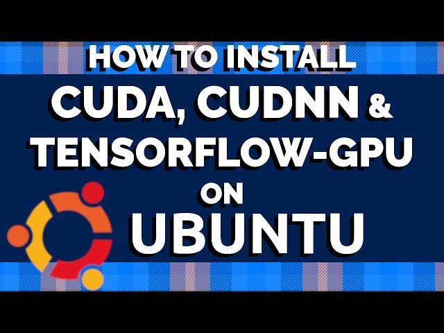 Ubuntu Tutorial - Cuda, Cudnn and Tensorflow-GPU