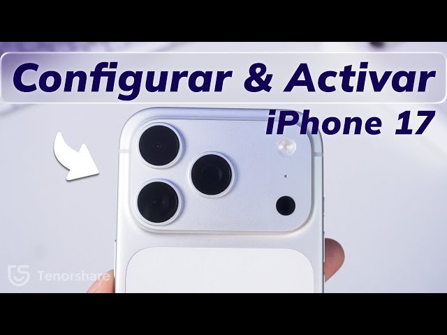 Cómo configurar y activar iPhone 17/17 Pro/17 Pro Max/Air – Trucos para cada paso✅ (iOS 26)