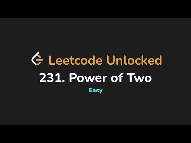 231. Power of Two | Leetcode Unlocked - Python
