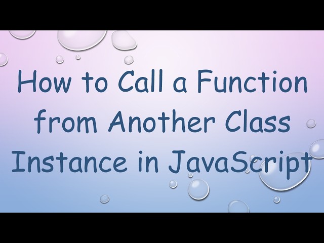 How to Call a Function from Another Class Instance in JavaScript