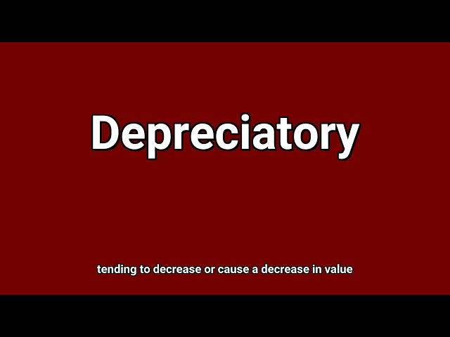 'Depreciatory' Meaning and Pronunciation