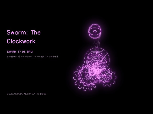 Swarm: The Clockwork [Oscilloscope Music]