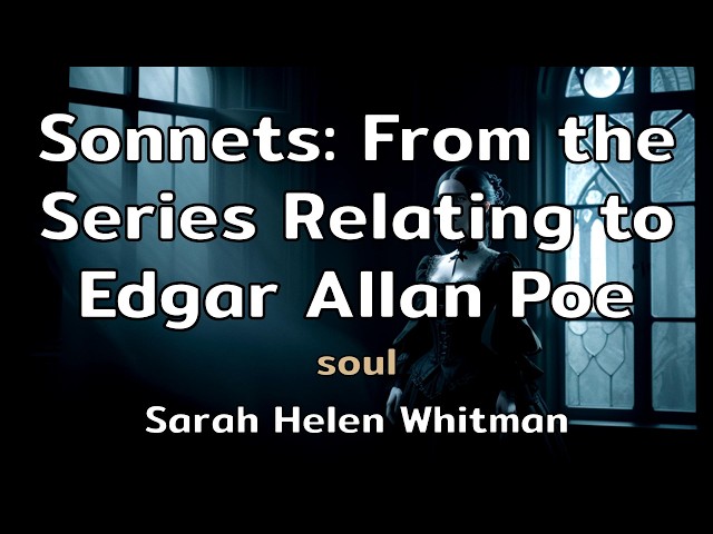 Sonnets: From the Series Relating to Edgar Allan Poe | soul & Sarah Helen Whitman | AMusExperiment