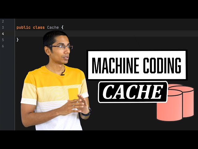 Machine Coding of a Cache: New addition to the System Design Course!