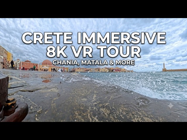 Crete Immersive 8K VR TOUR: Chania, Matala & Hidden Gems | 360° Video
