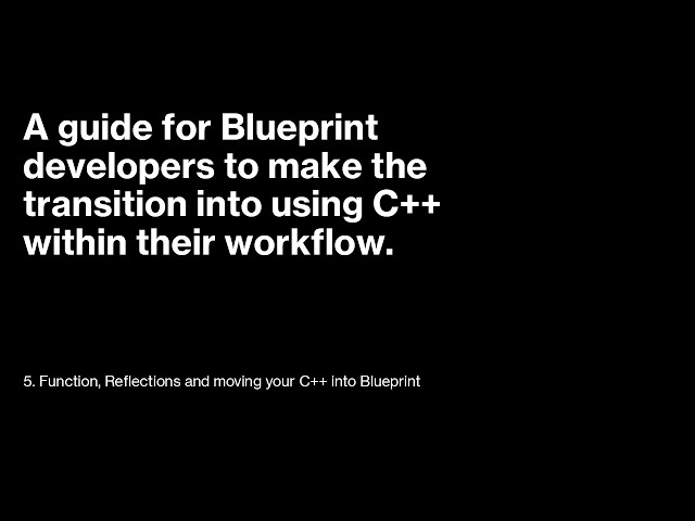 5  Function, Reflections and moving your C+ into Blueprint