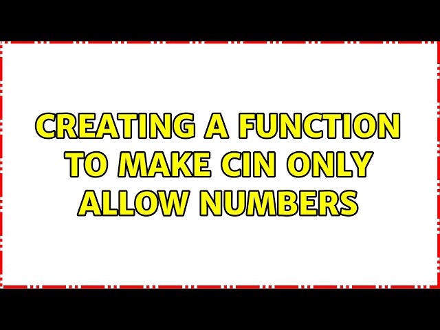 Creating a Function to make cin only allow numbers