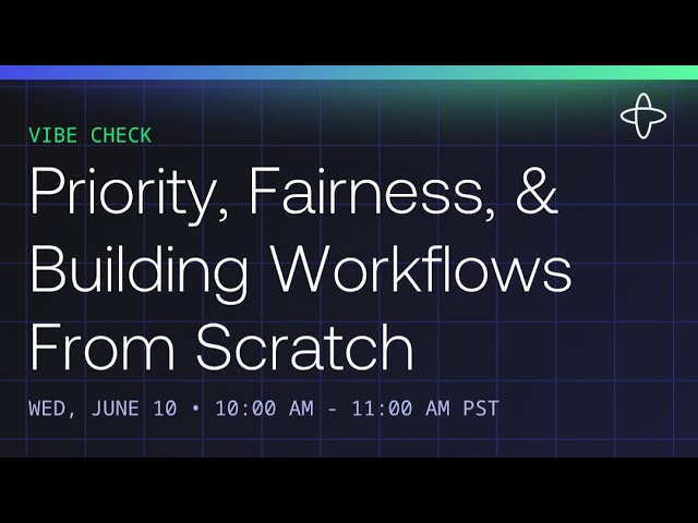 Vibe Check: Priority, Fairness & Building Workflows from Scratch