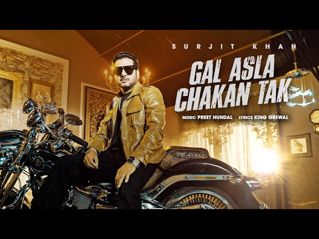 Gal Asla Chakan Tak | Surjit Khan | (Trending Video)| King Grewal | Headliner Records
