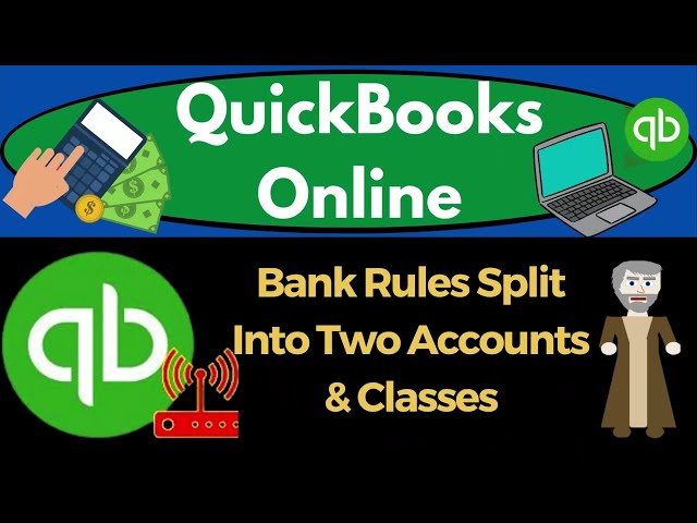Bank Rules Split Into Two Accounts & Classes 670 QuickBooks Online 2023