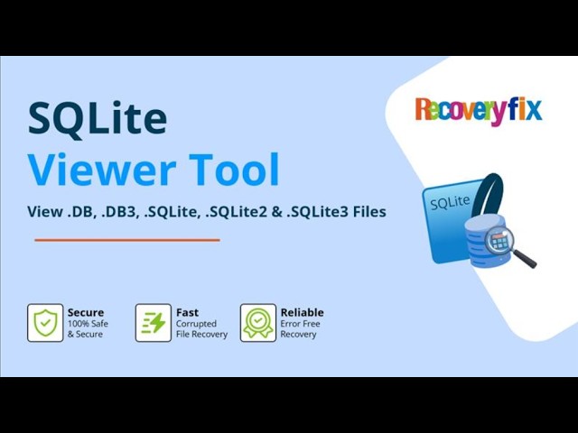 SQLite Viewer Tool by Recoveryfix – View .DB, .DB3, .SQLite, .SQLite2 & .SQLite3 Files