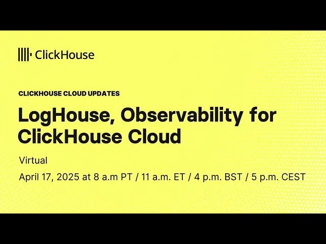 LogHouse - Observability for ClickHouse Cloud (ClickHouse Cloud Live Update - April 2025)