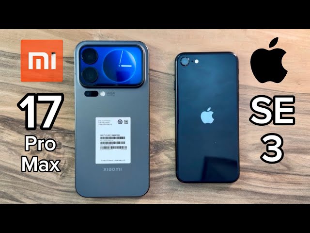 Xiaomi 17 Pro Max vs iPhone SE 3