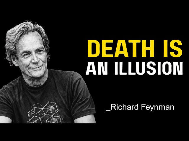 Richard Feynman Explains Death in a Way That Will Leave You Speechless