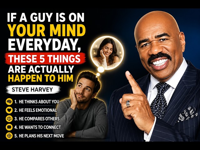 If a Guy Is on Your Mind Everyday, These 5 Things Are Actually Happen To Him | Steve Harvey