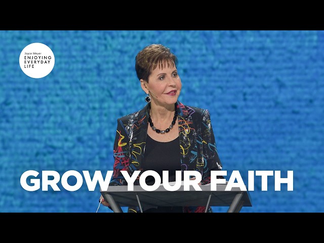 Growing Your Faith | Enjoying Everyday Life | Joyce Meyer