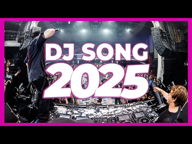 DJ SONG 2025 - Remixes & Mashups of Popular Songs 2025 | DJ Remix Club Music Disco DJ Mix 2025