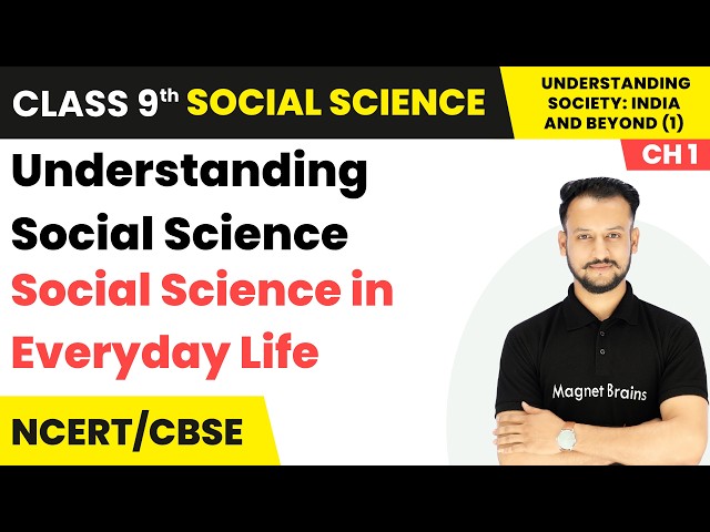 Social Science in Everyday Life - Understanding Social Science | Class 9th Social Science (Part 1) |