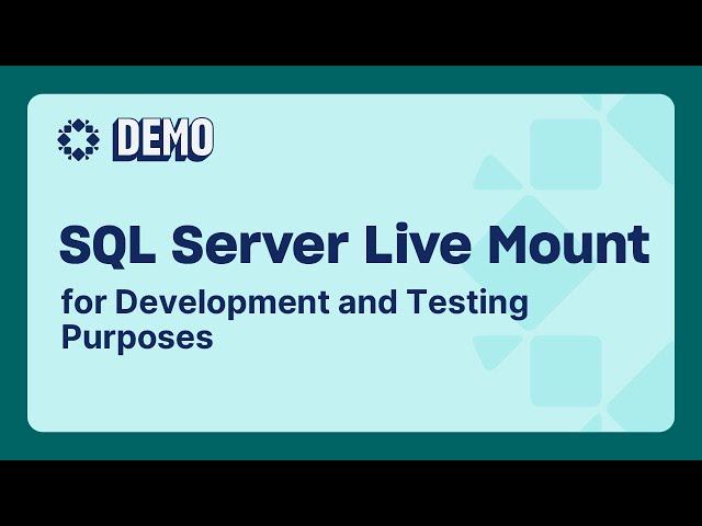 SQL Server Live Mount for Development and Testing Purposes