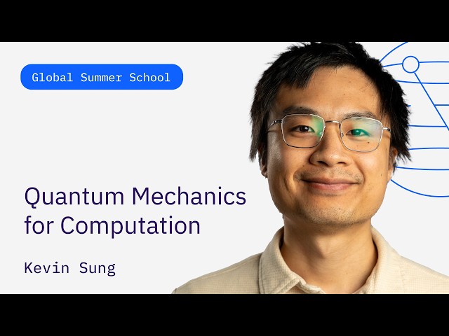 Quantum Mechanics forComputation | Kevin Sung | QGSS26
