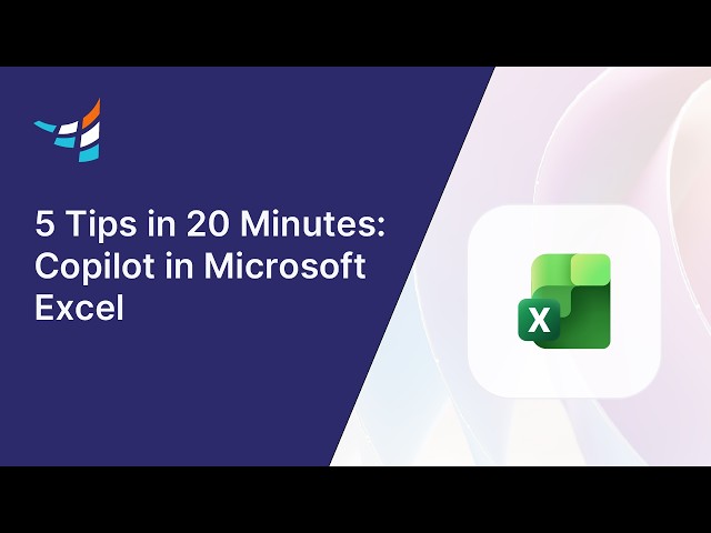 5 Tips in 20 Minutes: Microsoft Copilot in Excel