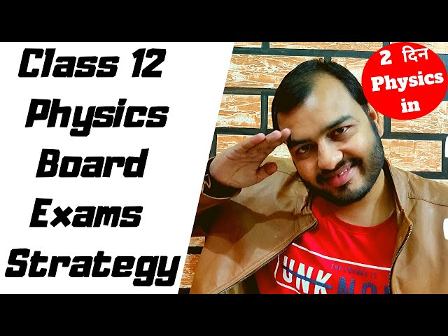 Class 12 Physics Board Exams Strategy II How to Score Good  Marks in Physics Board Exams II