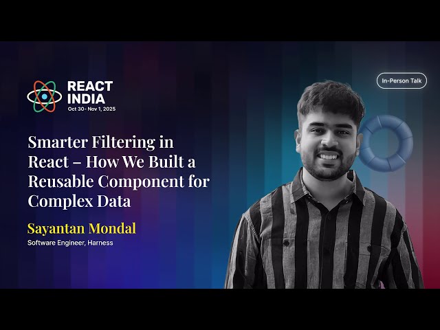Smarter Filtering in React – How We Built a Reusable Component for Complex Data - Sayantan Mondal