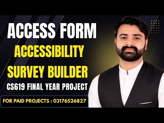 Access Form - Complete Project Explanation | Accessibility Survey Builder | CS619 Final Year Project
