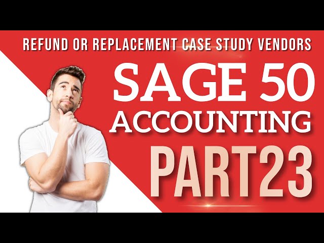 Sage 50 Accounting - Refund or Replacement Case Study Vendors-Accounts Payable Accounting Lesson 23