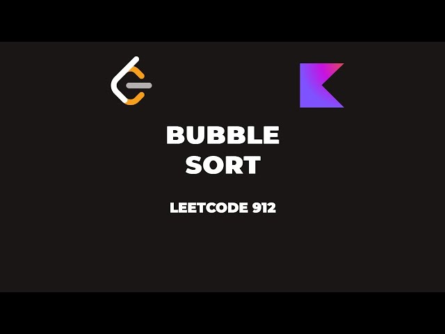 LeetCode 912— Sort An Array (Bubble Sort) — Kotlin