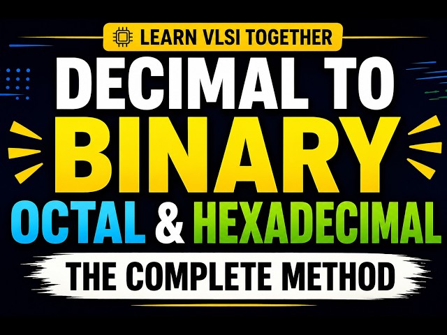 Decimal to Binary, Octal & Hexadecimal | Complete Conversion Method | Learn VLSI Together