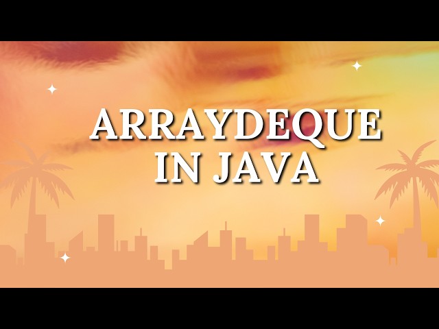 ArrayDeque in Java Explained | Faster than Stack and LinkedList?