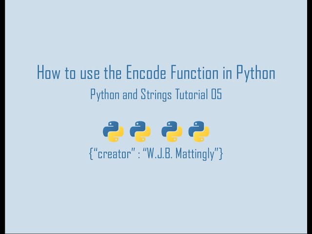 How to Use the Encode Function in Python (Python and Strings Tutorial 05)